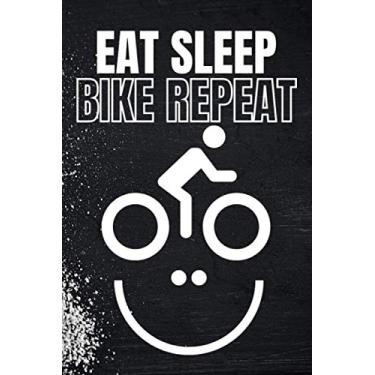 Imagem de Eat sleep bike repeat: Log Rides Record your Rides and Performances Track Notebook For Cyclists & Cycling. Its amazing gift For Cycling Lovers who ride everyday.
