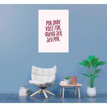 Imagem de Placa Decorativa Por Onde Você For Quero Ser Seu Par 20X30Cm - Nerdecs