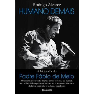 Imagem de Humano Demais - a Biografia Do Padre Fábio De Melo - GLOBO EDITORA, So