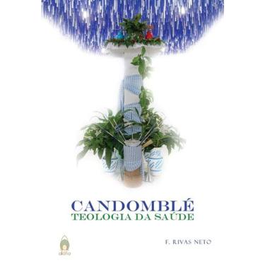 Imagem de Candomblé: Teologia da Saúde hardcover Rivas Neto, F. - Alafia