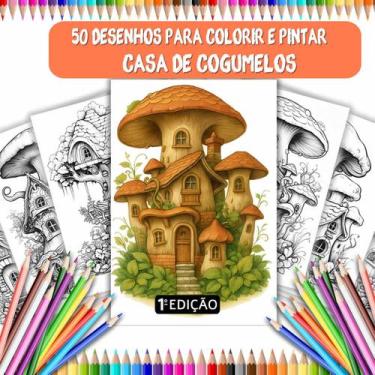 Imagem de 50 Desenhos para colorir Casa Cogumelos 1 EDIÇÃO- Atividade Relaxante 