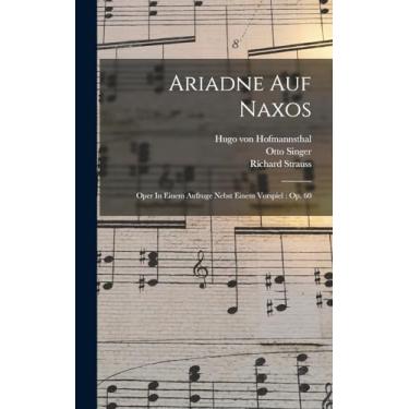 Imagem de Ariadne Auf Naxos: Oper In Einem Aufzuge Nebst Einem Vorspiel: Op. 60