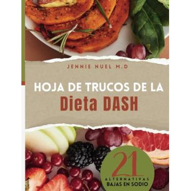 Imagem de Hoja de Trucos de la Dieta Dash: 14 Días de Recetas Fáciles de Dieta Cardiaca, Preparación de Comidas, Lista de Compras Y Fuentes de Nutrientes Recomendadas Por El Usd