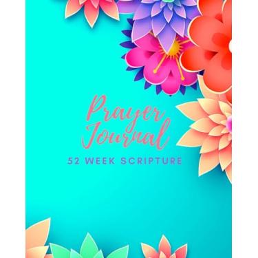 Imagem de Prayer Journal: 52 Week Scripture Prayer Journal For Women,Girls, Teens| Bible Devotions Study Guide & Workbook, Great Gift Idea, Beautiful Glossy Floral Cover, 8 x 10, 157 Pages