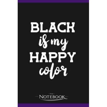 Imagem de Notebook: Black Is My Happy Color: Notebook Diary| Gift for Family, Friend and Yourself 120 Pages 6 x 9 inches