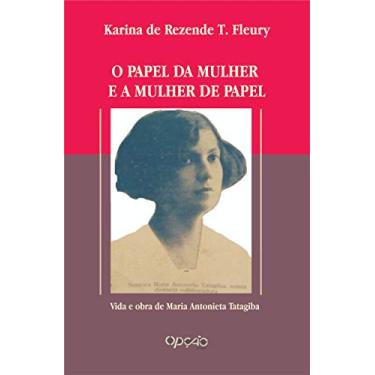 Imagem de O papel da mulher e a mulher de papel: Vida e Obra de Maria Antonieta Tatagiba