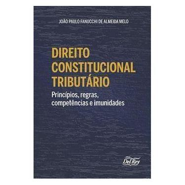 Imagem de Direito Constitucional Tributario - Príncipios, Regras, Competências e