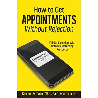 Imagem de How to Get Appointments Without Rejection: Fill Our Calendars with Network Marketing Prospects