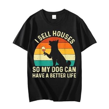 Imagem de I Sell Houses So My Dog Can Have A Better Life - Camiseta Imobiliária Fashion Unissex Gráfica, Preto, 4G