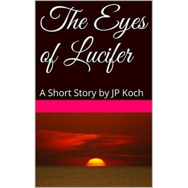 Imagem de The Eyes of Lucifer: A Short Story by JP Koch (English Edition)