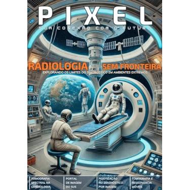 Imagem de REVISTA PIXEL #003: RADIOLOGIA SEM FRONTEIRA