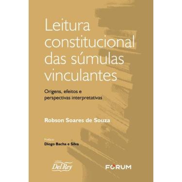 Imagem de Leitura Constitucional Das Súmulas Vinculantes - Origens, Efeitos E Pe