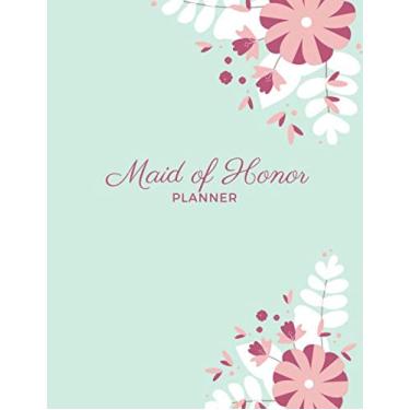 Imagem de Maid of Honor Planner: Mint Green with Flowers Wedding Planning Notebook; Bridal Party Tasks and Party Planner; Wedding To-Do List, Task Tracker, Organizer