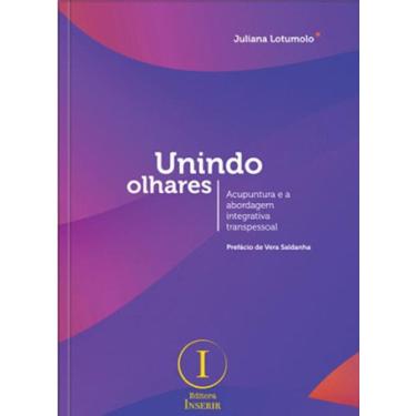 Imagem de Livro Unindo Olhares - Acupuntura E A Abordagem Integrativa