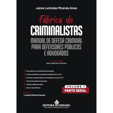 Imagem de Fábrica De Criminalistas - Manual De Defesa Criminal Para Defensores Públicos E Advogados - Parte Ge