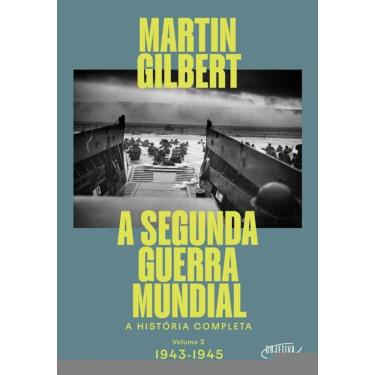 Imagem de A Segunda Guerra Mundial (Vol.2, 1943-1945): A história completa