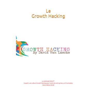 Imagem de Le vrai Growth Hacking: La méthode EAGLE(R). Adopter une culture Growth Hacking pour toutes les entreprises, en 10 semaines.