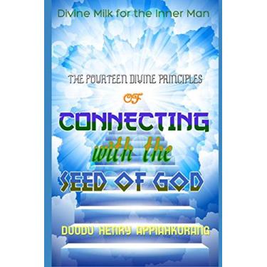 Imagem de The Fourteen Divine Principles of Connecting With the Seed of God: Divine Milk for the Inner Man