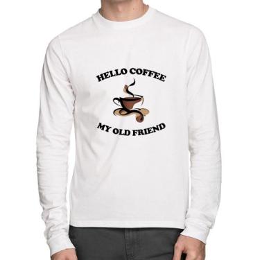 Imagem de Camiseta Algodão Hello coffee my old friend Manga Longa - Foca na Moda