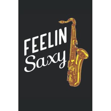 Imagem de Feelin Saxy - Carnet de joueur de saxophone: Notebook de DIN A5 (6x9) pour le saxophone et le musicien de l'instrument éolien avec 120 pages doublées ... jours de semaine pour la fonction de journal