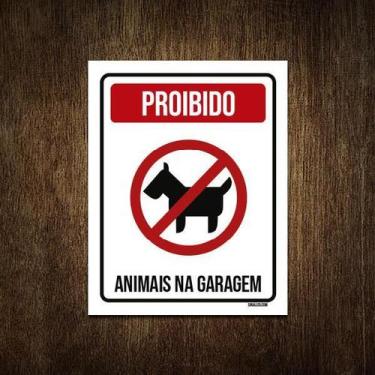 Imagem de Placa Sinalização Proibido Animais Na Garagem 36X46 - Sinalizo.Com