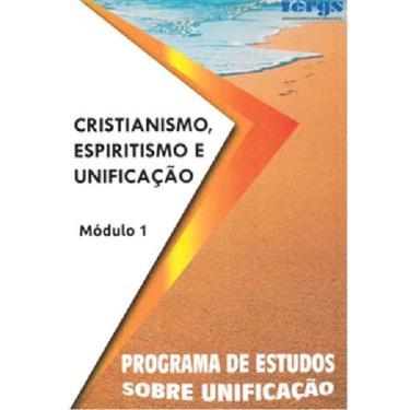 Imagem de Cristianismo, Espiritismo e Unificação - Módulo I - Estudo e Reflexão 