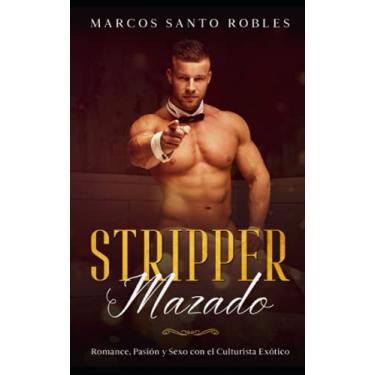 Imagem de Stripper Mazado: Romance, Pasión y Sexo con el Culturista Exótico