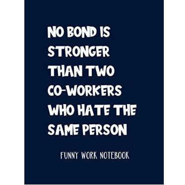 Imagem de No Bond Is Stronger Than Two Co-Workers Who Hate The Same Person: Funny Work Notebook And Gag Gift For Co-Workers