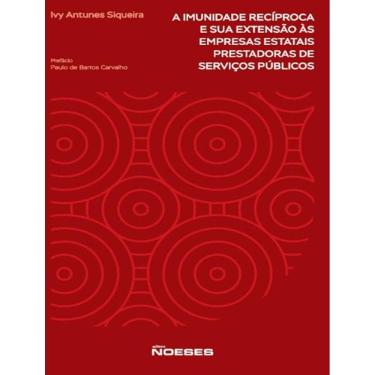 Imagem de Imunidade Reciproca E Sua Extensao As Empresas Estatais Prestadoras De Servicos Publicos, A