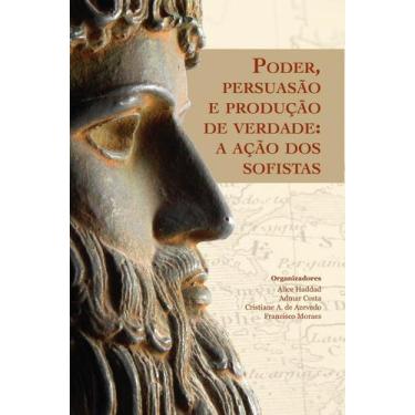 Imagem de Poder, Persuasão e Produção de Verdade - A Ação dos Sofistas - NAU, 3