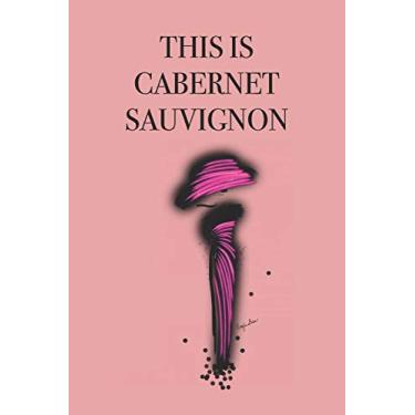 Imagem de This Is Cabernet Sauvignon: Stylishly illustrated little notebook for every wine lover.