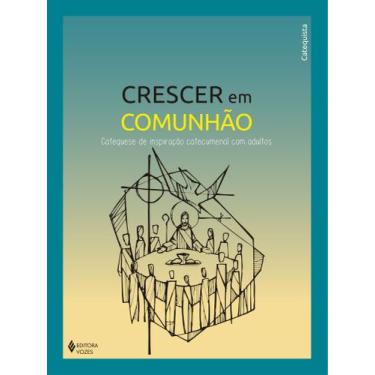 Imagem de Livro - Crescer em Comunhão - Catequese de inspiração catecumenal com 