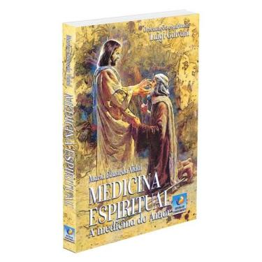 Imagem de Medicina Espiritual - A Medicina do Amor - EDITORA DO CONHECIMENTO