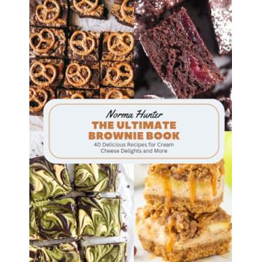 Imagem de The Ultimate Brownie Book: 40 Delicious Recipes for Cream Cheese Delights and More