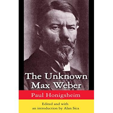 Imagem de The Unknown Max Weber (Social Science Classics Series) (English Edition)