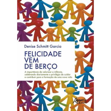 Imagem de Livro - Felicidade vem de berço: a importância de valorizar a infância