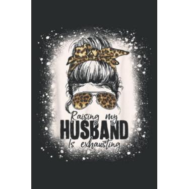 Imagem de Raising My Husband Is Exhausting Leopard Messy Bun Bleached: Ruled Notebook, Lined Journal with 6" x 9", 100 Pages and Matte Finish Cover, Perfect for School, Office & Home