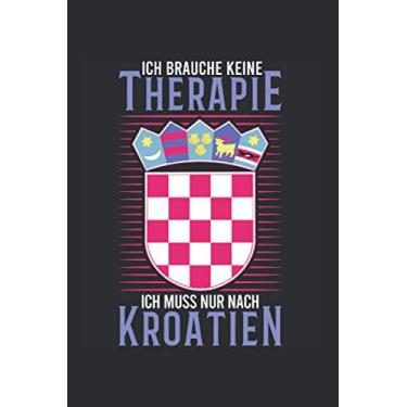 Imagem de Kroatien Notizbuch: Kroatien Urlaub Therapie Spruch Reise Geschenk / 6x9 Zoll / 120 gepunktete Seiten