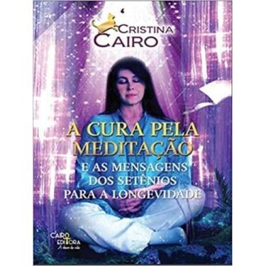 Imagem de Cura pela meditacao, a:  e as mensagens dos setenios p/a longevidade -