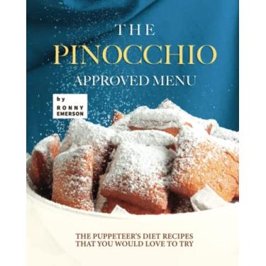 Imagem de The Pinocchio Approved Menu: The Puppeteer's Diet Recipes that You Would Love to Try