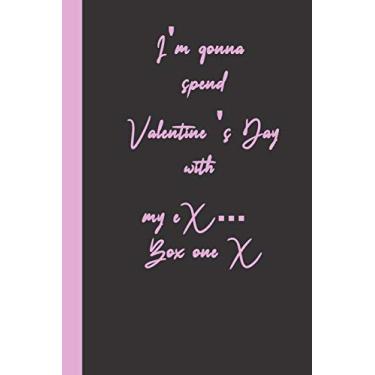 Imagem de I'm gonna spend Valentine 's Day with my eX ... Box one X: funny romantice flirting gift idea for couples wife husband boyfriend girlfriend for valentine's day or birthday or any other occasion