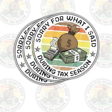Imagem de (3 peças) Adesivo Sorry for What I Said During Tax Season – Funny Accounting Stress Quote for CPA, Contadores, Financial Workers for Laptop Water Bottle Phone Case Tumbler Kindle Hard Hat Gifts 7.6 cm