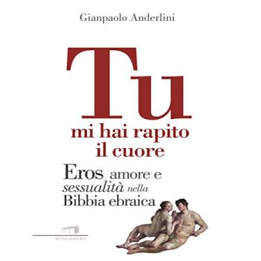 Imagem de Tu mi hai rapito il cuore.: Eros amore e sessualità nella Bibbia ebraica (Italian Edition)