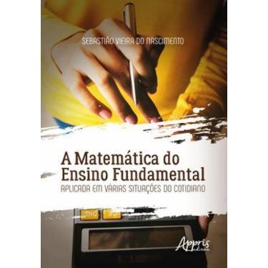 Imagem de A Matemática Do Ensino Fundamental Aplicada Em Várias Situações Do Cotidiano