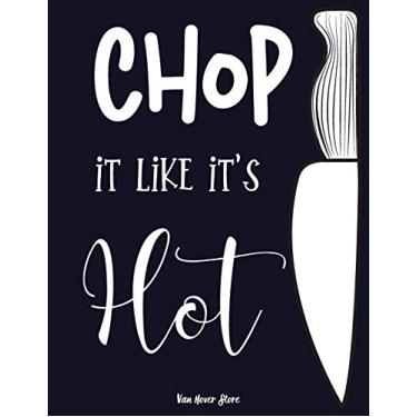 Imagem de Chop it like it's Hot: personalized recipe box, recipe keeper make your own cookbook, 106-Pages 8.5" x 11" Collect the Recipes You Love in Your Own Custom book Made in USA