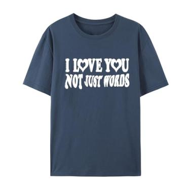 Imagem de Camiseta I Love You Not Just Words - Camiseta unissex de algodão para homens e mulheres, Azul marinho, P