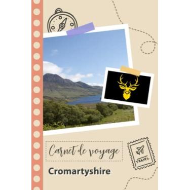Imagem de Carnet de voyage à remplir - Cromartyshire: Un journal de voyage amusant pour les couples, hommes et femmes avec un organisateur et planificateur à remplir pour recorder tes vacances en écosse.