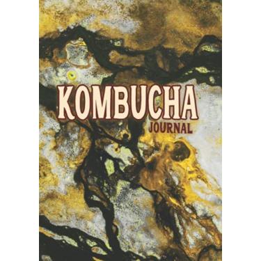 Imagem de Kombucha Journal: Manchurian Mushroom Beverage Diary | Notebook with Tables and Notes to Easily Track Your Home Brew | Tea Fermentation Record Logbook (Kombucha Making Journals)