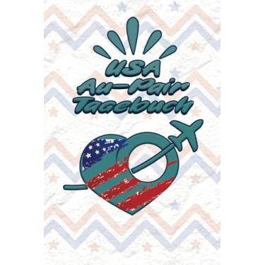 Imagem de USA Au-Pair Tagebuch: Tolles Reisetagebuch als Gast Abschiedsgeschenk für die Auslandsjahr Reise zum Eintragen, ausfüllen und selber Schreiben