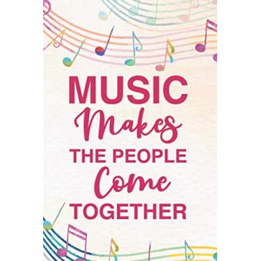 Imagem de Music Makes The People Come Together: Colorful Blank Lined Music Journal for Songwriting Teacher Students for Theatre Drama Class Actor notebook Actress notebook Acting Class Musical Lover